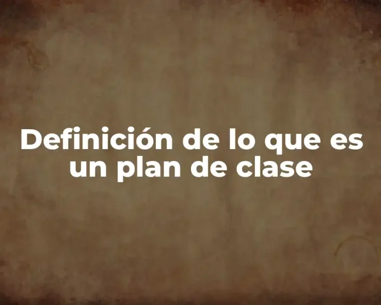 Definición de lo que es un plan de clase