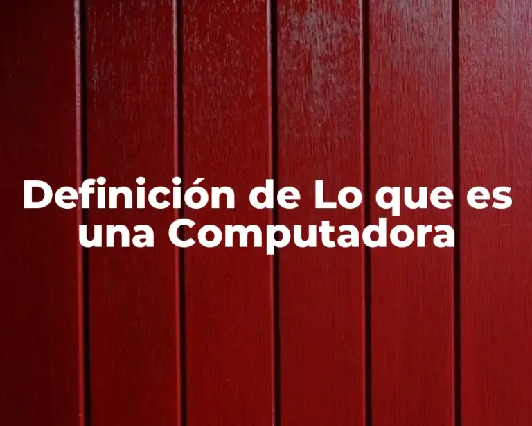 Definición de Lo que es una Computadora