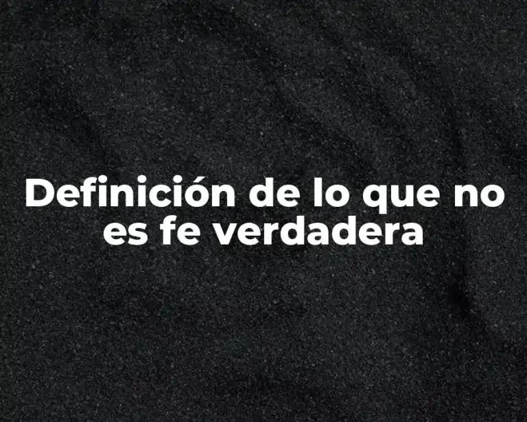 Definición de lo que no es fe verdadera