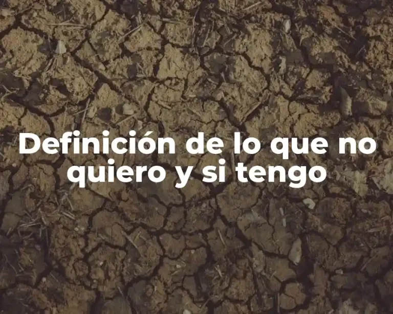 Definición de lo que no quiero y si tengo