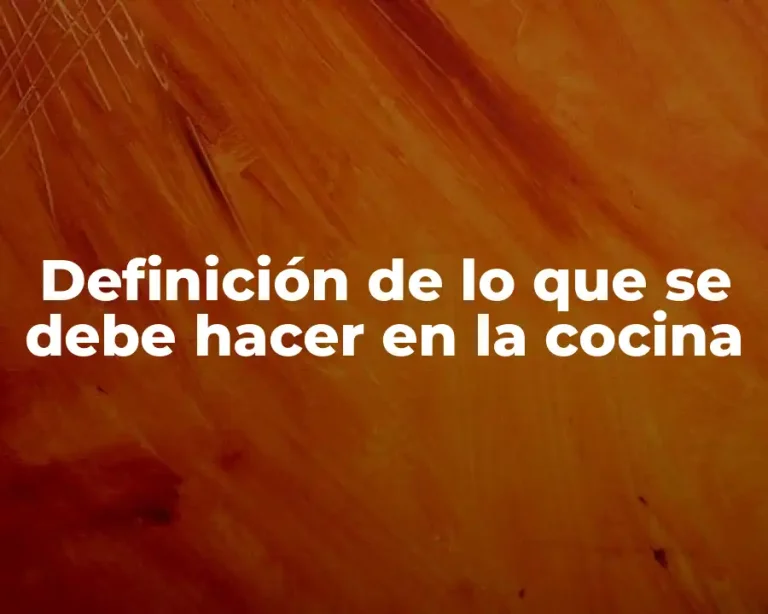 Definición de lo que se debe hacer en la cocina