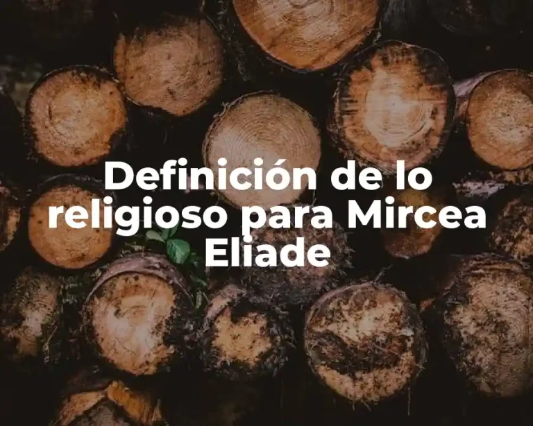 Definición de lo religioso para Mircea Eliade