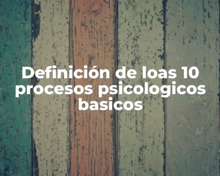 Definición de loas 10 procesos psicologicos basicos