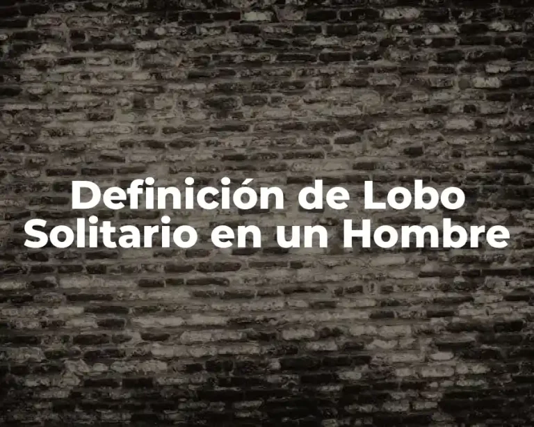 Definición de Lobo Solitario en un Hombre