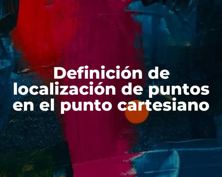 Definición de localización de puntos en el punto cartesiano