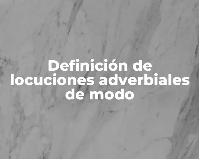 Definición de locuciones adverbiales de modo