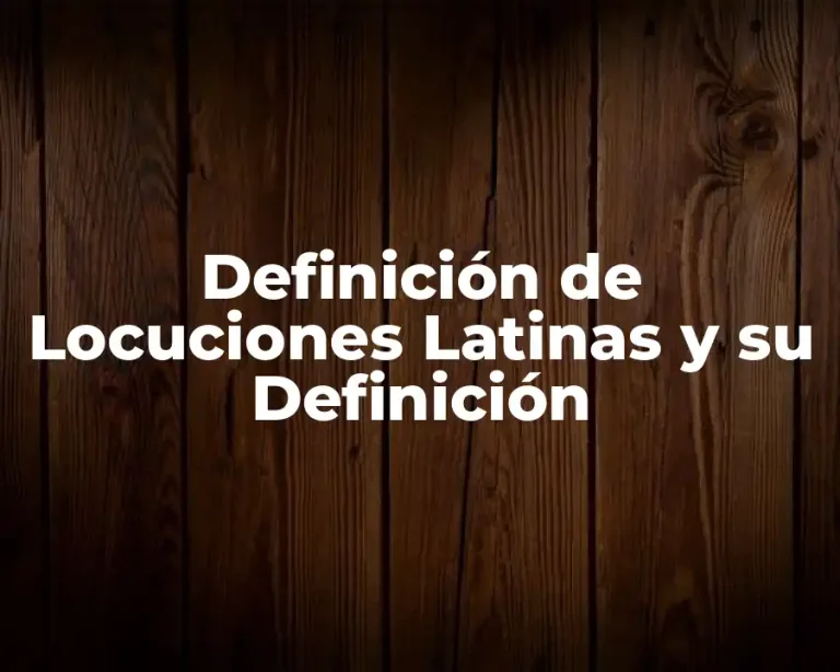 Definición de Locuciones Latinas y su Definición