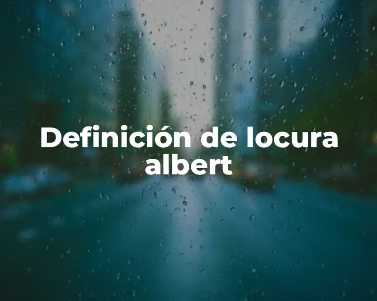 Definición de locura albert