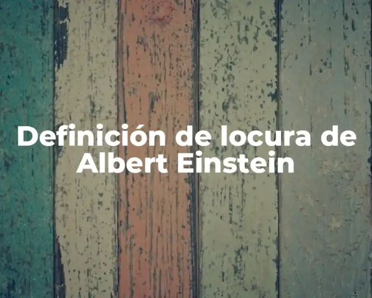 Definición de locura de Albert Einstein