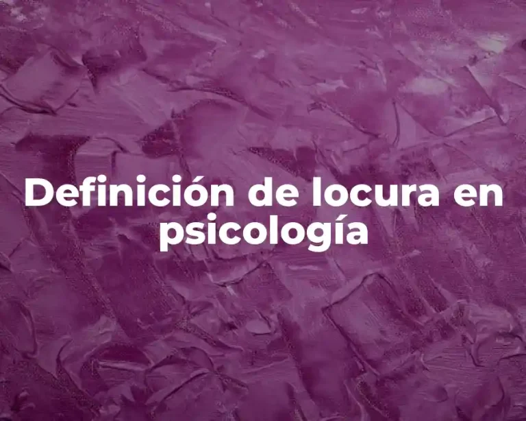 Definición de locura en psicología