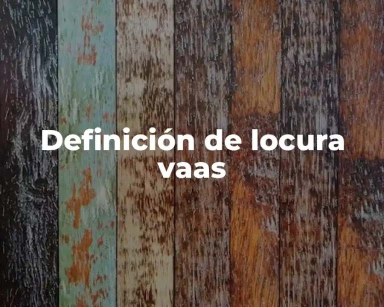 Definición de locura vaas