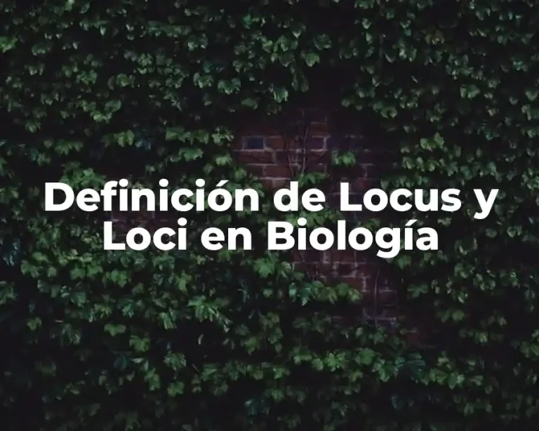 Definición de Locus y Loci en Biología
