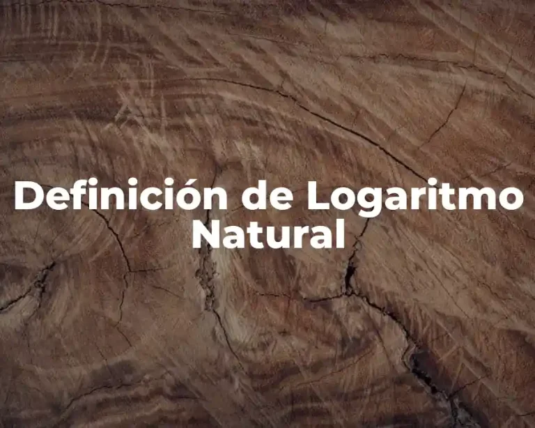 Definición de Logaritmo Natural