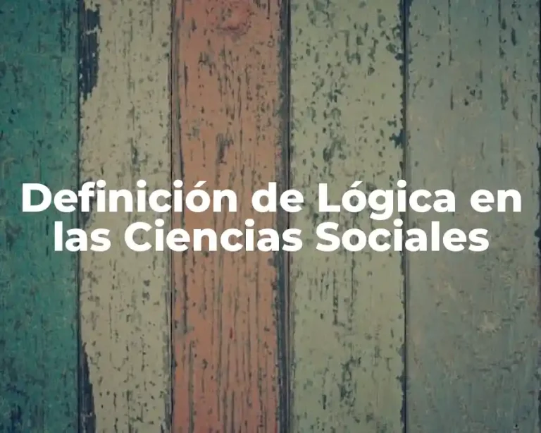Definición de Lógica en las Ciencias Sociales