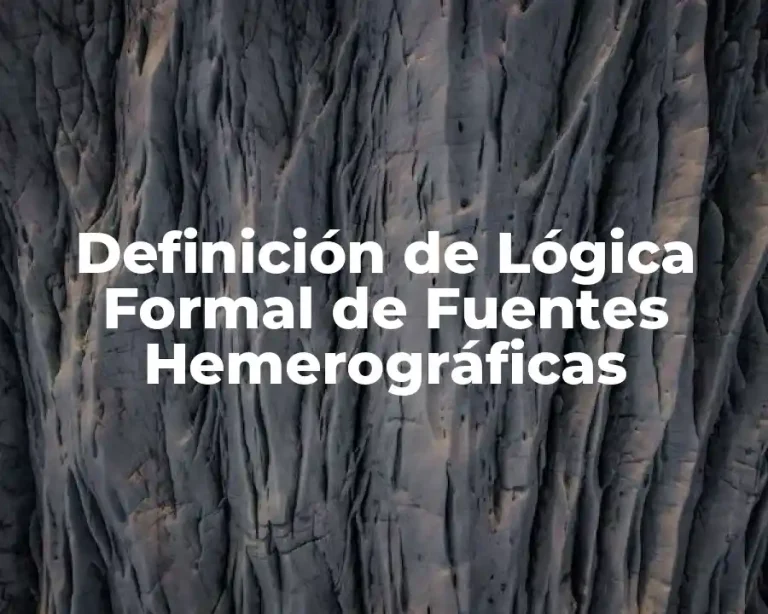 Definición de Lógica Formal de Fuentes Hemerográficas