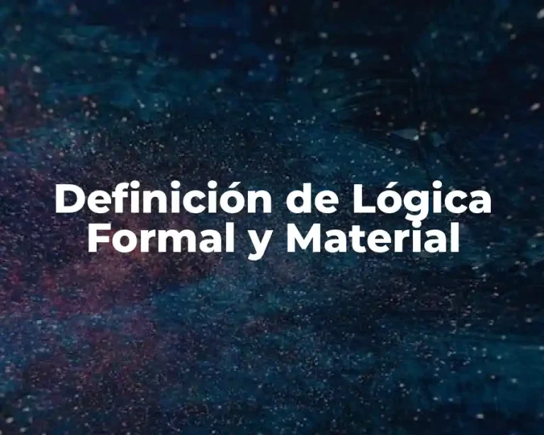 Definición de Lógica Formal y Material