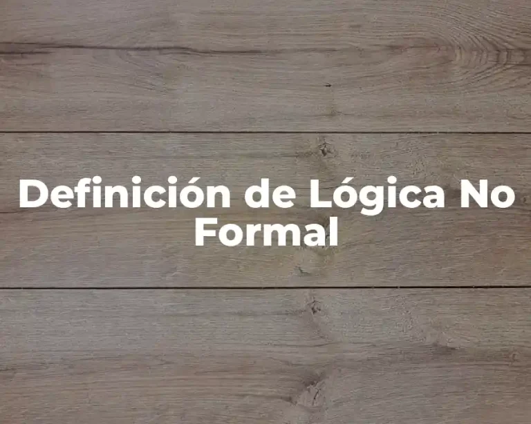 Definición de Lógica No Formal