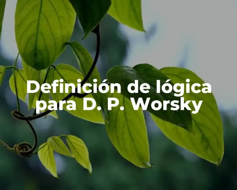 Definición de lógica para D. P. Worsky