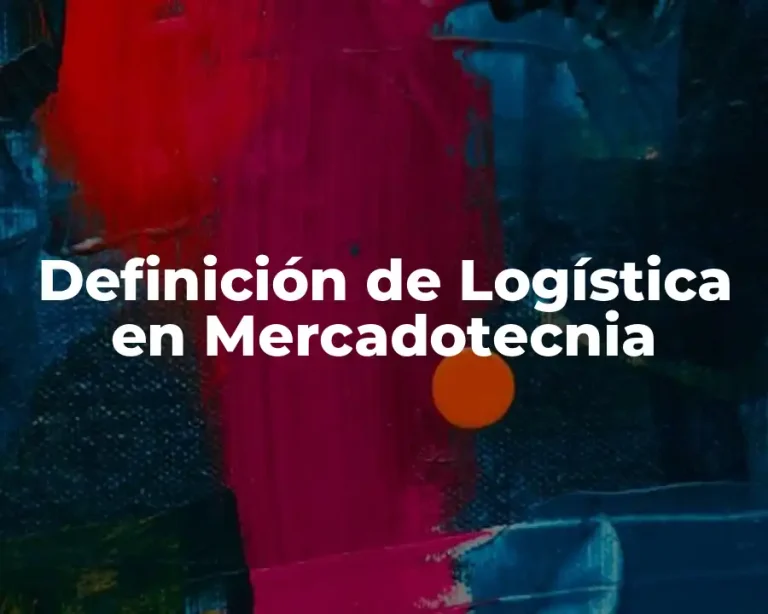 Definición de Logística en Mercadotecnia