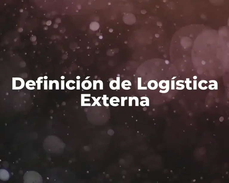 Definición de Logística Externa