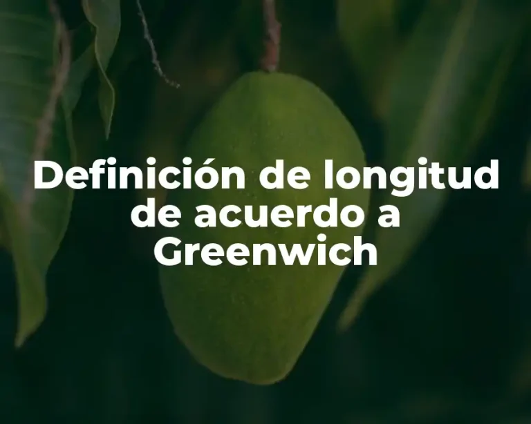 Definición de longitud de acuerdo a Greenwich