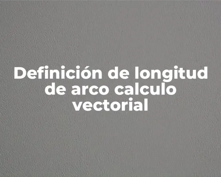 Definición de longitud de arco calculo vectorial