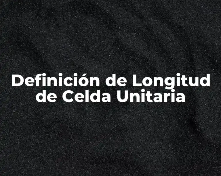 Definición de Longitud de Celda Unitaria