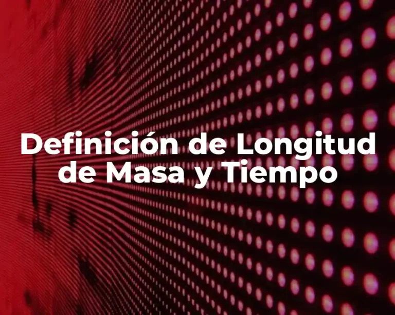 Definición de Longitud de Masa y Tiempo
