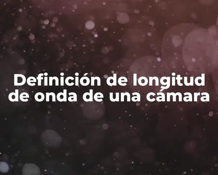 Definición de longitud de onda de una cámara