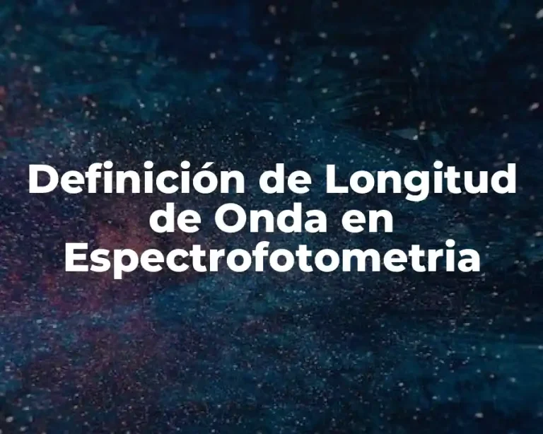 Definición de Longitud de Onda en Espectrofotometria