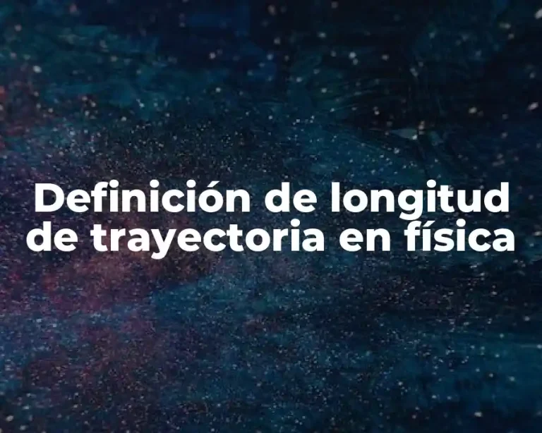 Definición de longitud de trayectoria en física