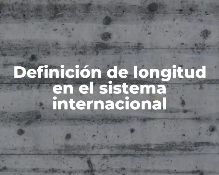 Definición de longitud en el sistema internacional