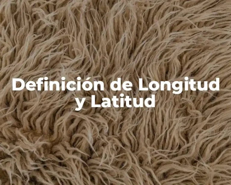 Definición de Longitud y Latitud