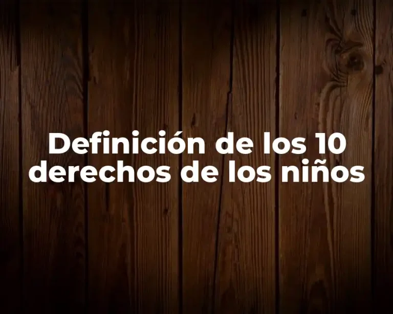 Definición de los 10 derechos de los niños