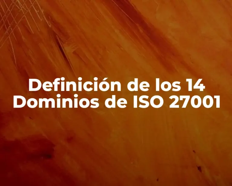 Definición de los 14 Dominios de ISO 27001