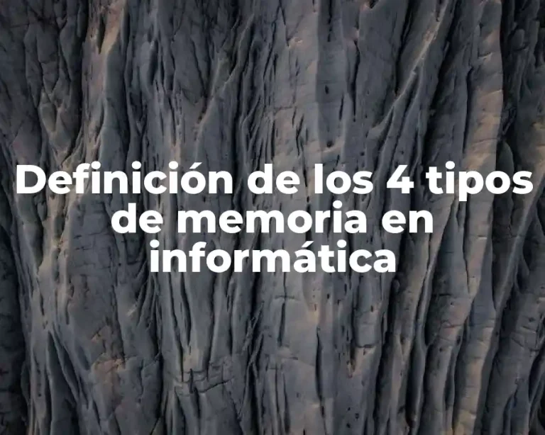 Definición de los 4 tipos de memoria en informática