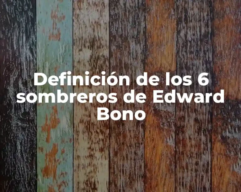 Definición de los 6 sombreros de Edward Bono