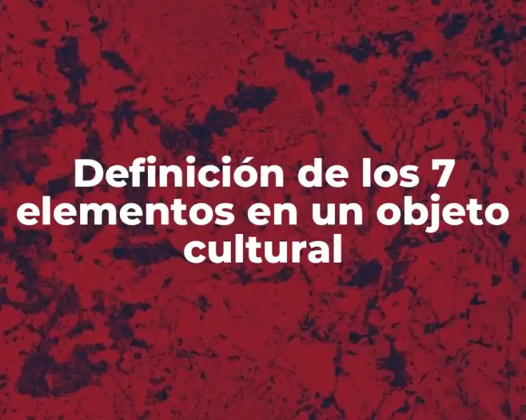 Definición de los 7 elementos en un objeto cultural