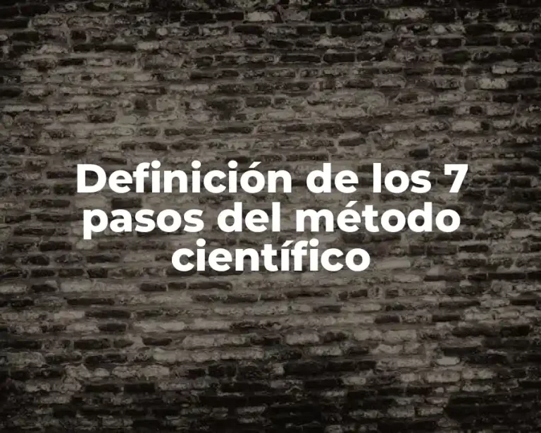 Definición de los 7 pasos del método científico