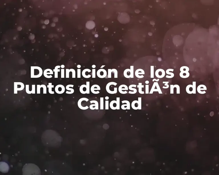 Definición de los 8 Puntos de GestiÃ³n de Calidad