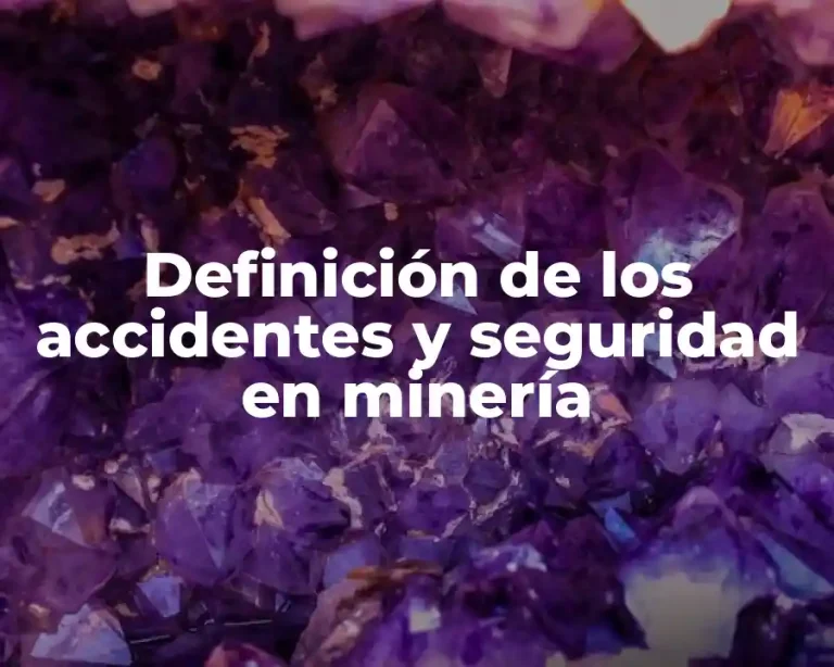 Definición de los accidentes y seguridad en minería