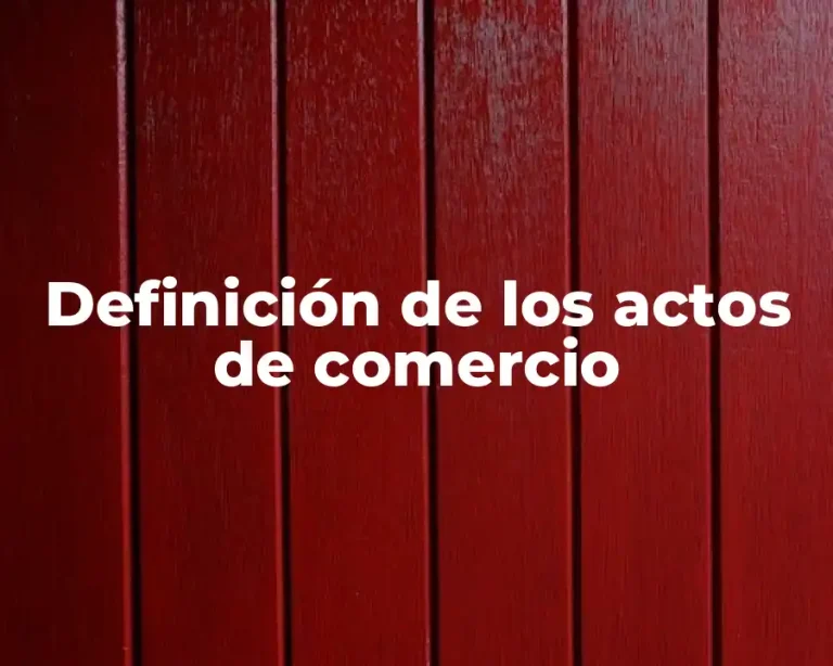 Definición de los actos de comercio