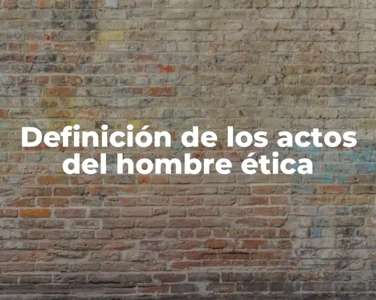 Definición de los actos del hombre ética