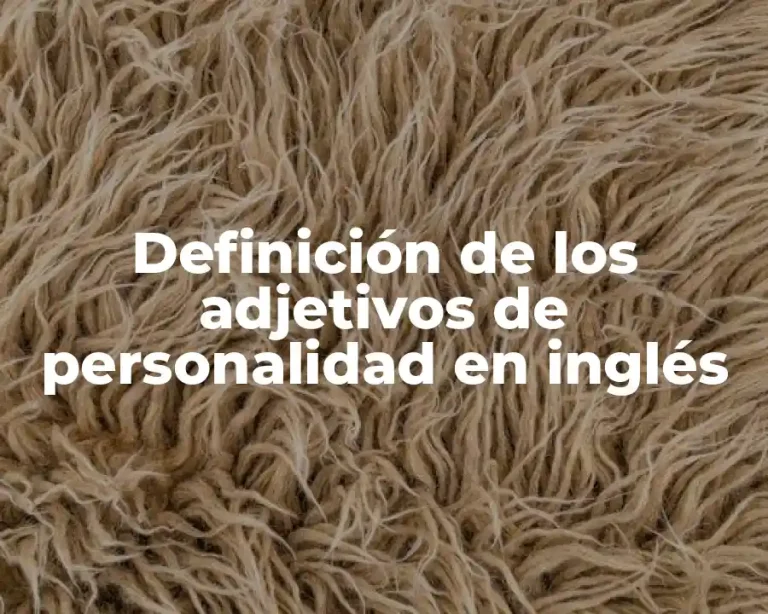 Definición de los adjetivos de personalidad en inglés