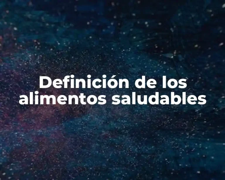Definición de los alimentos saludables