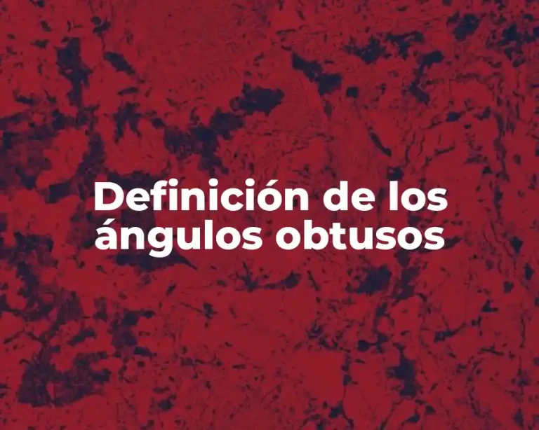Definición de los ángulos obtusos