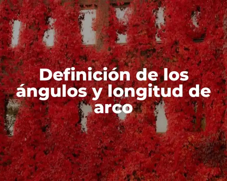 Definición de los ángulos y longitud de arco