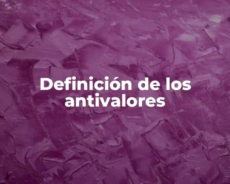 Definición de los antivalores