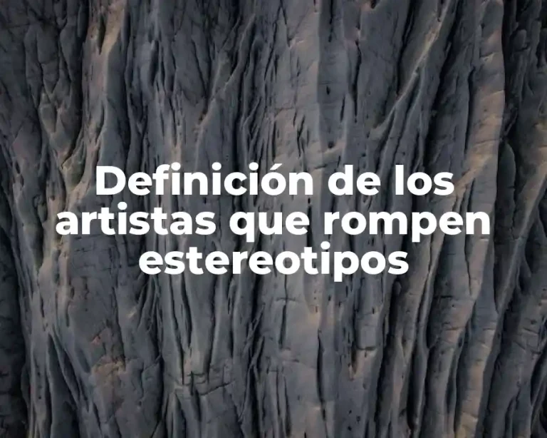 Definición de los artistas que rompen estereotipos