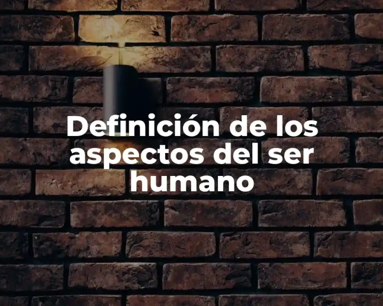 Definición de los aspectos del ser humano
